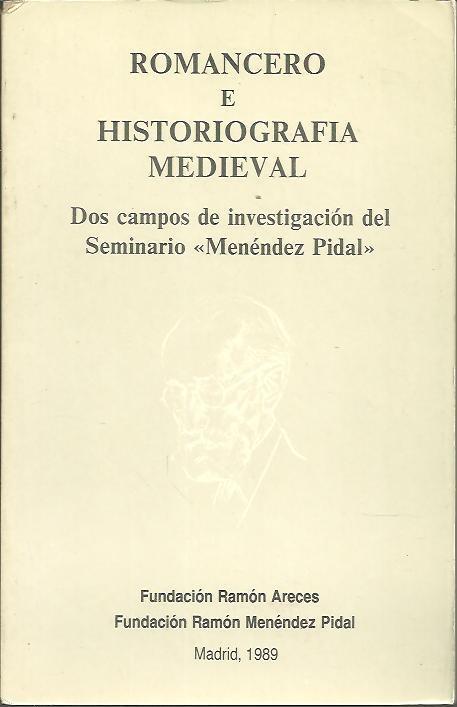 Romancero e historiografía medieval "Dos campos de investigación del Seminario "Menéndez Pidal""