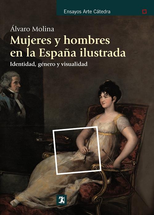 Mujeres y hombres en la España ilustrada "Identidad, género y visualidad". 