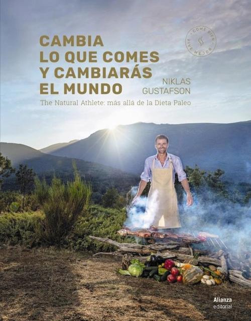 Cambia lo que comes y cambiarás el mundo "The Natural Athlete: más allá de la Dieta Paleo"