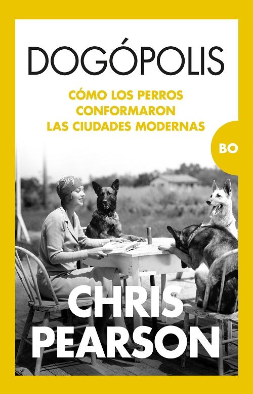 Dogópolis "Cómo los perros conformaron las ciudades modernas". 