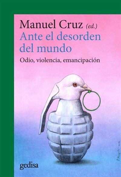 Ante el desorden del mundo "Odio, violencia, emancipación"