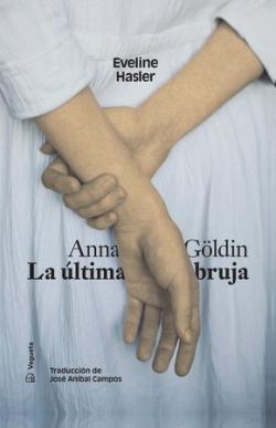 Anna Göldin. La última bruja. 