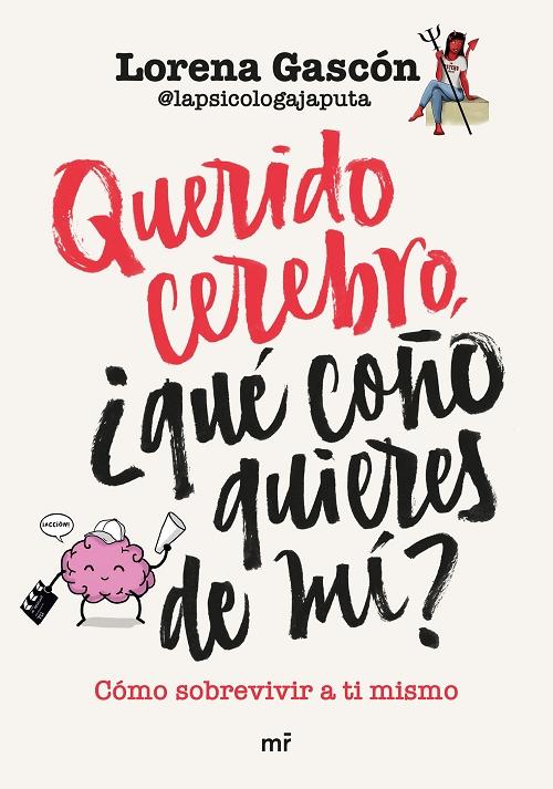 Querido cerebro, ¿qué coño quieres de mí? "Cómo sobrevivir a ti mismo". 