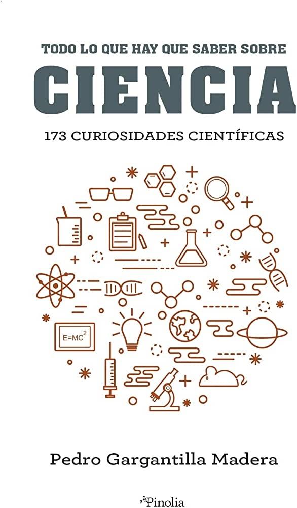 Todo lo que hay que saber sobre Ciencia  "173 curiosidades científicas"