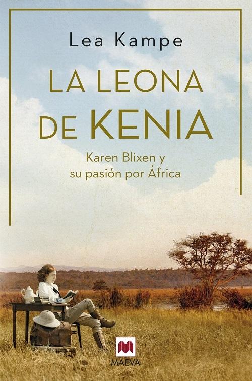 La leona de Kenia "Karen Blixen y su pasión por África". 