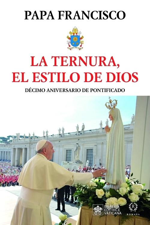 La ternura, el estilo de Dios "Décimo aniversario del pontificado". 