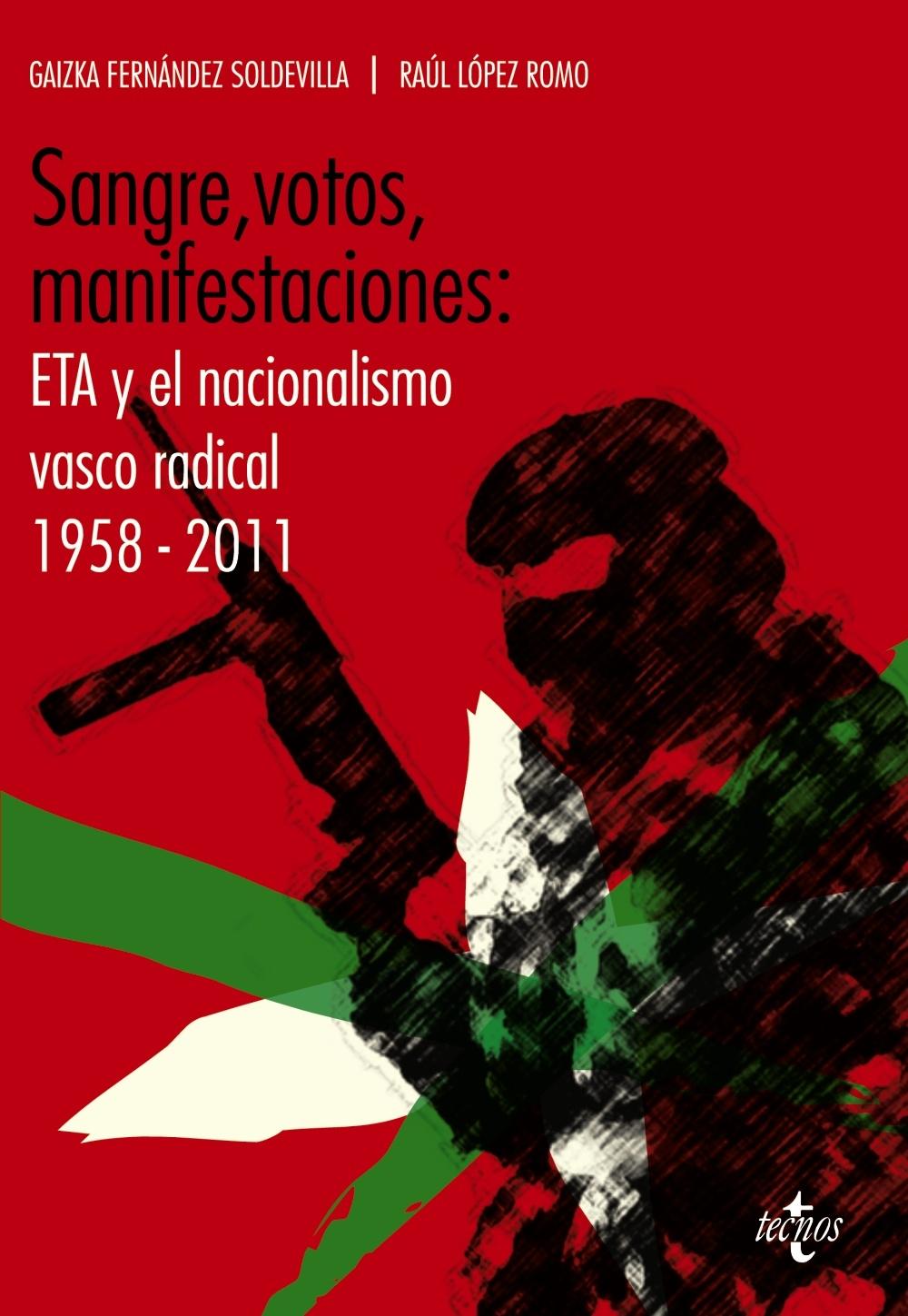 Sangre, votos, manifestaciones "ETA y el nacionalismo vasco radical, 1958-2011"