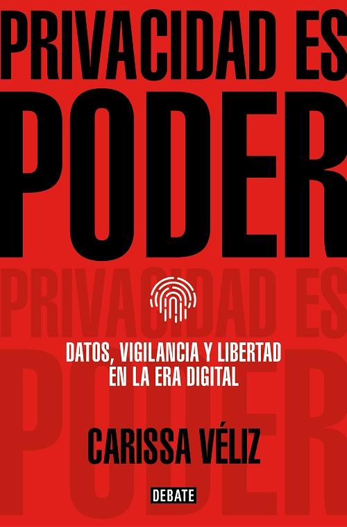 Privacidad es poder "Datos, vigilancia y libertad en la era digital". 