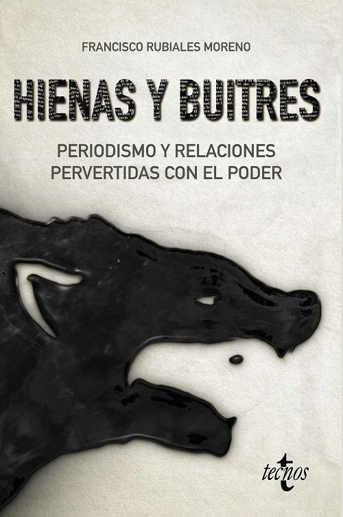 Hienas y buitres "Periodismo y relaciones pervertidas con el poder". 