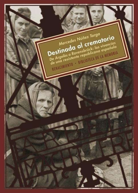 Destino al crematorio "Vivencias de una resistente republicana española"