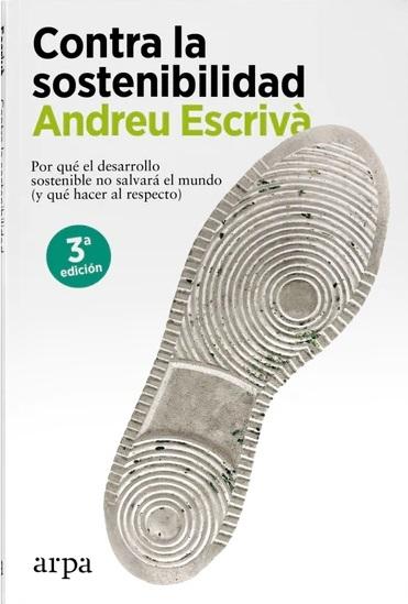 Contra la sostenibilidad "Por qué el desarrollo sostenible no salvará al mundo (y qué hacer al respecto)". 