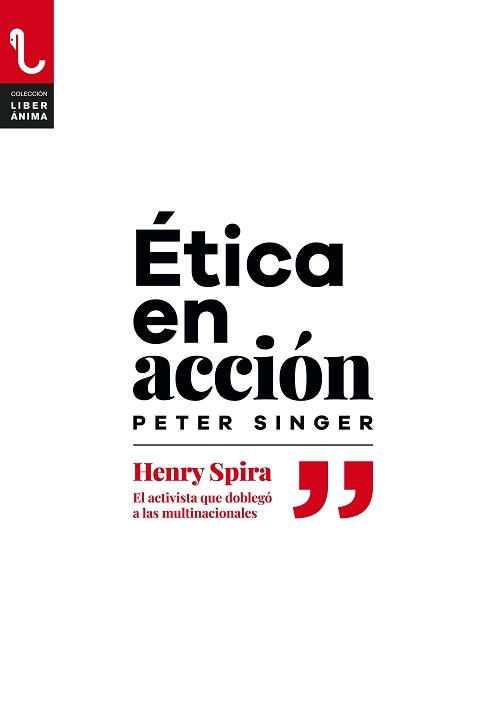 Ética en acción "Henry Spira, el activista que doblegó a las multinacionales"