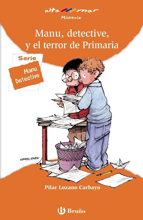 Manu, detective, y el terror de primaria "(Serie Manu, detective)"