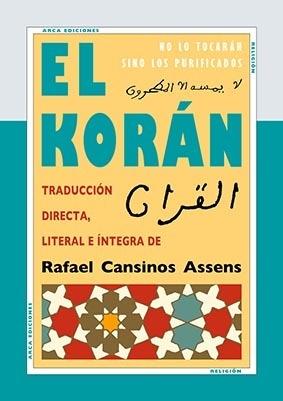 El Korán "Traducción directa, literal e íntegra de Rafael Cansinos Assens". 