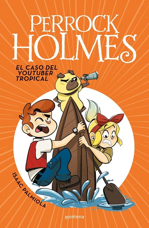 El caso del youtuber tropical "(Perrock Holmes - 6)". 