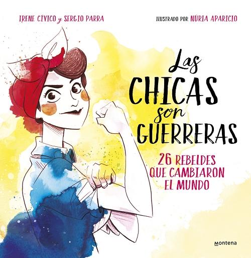 Las chicas son guerreras "26 rebeldes que cambiaron el mundo"