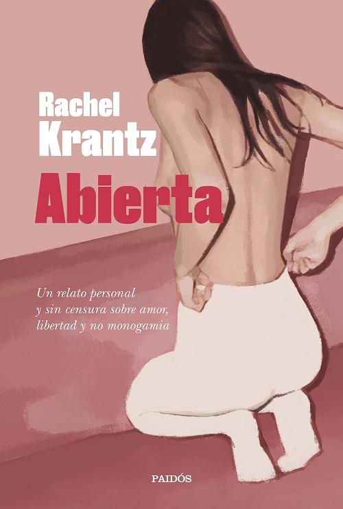 Abierta "Un relato personal y sin cesura sobre amor, libertad y no monogamia". 