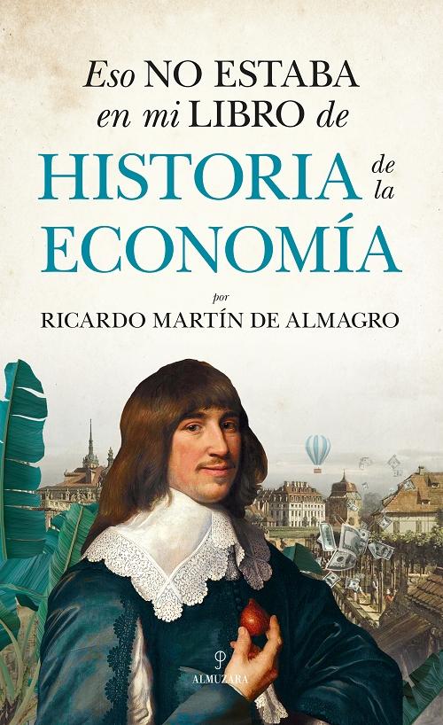 Eso no estaba en mi libro de Historia de la Economía. 