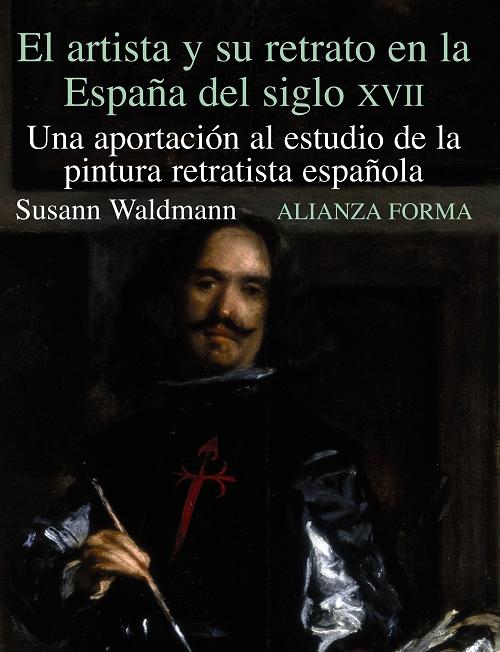 El artista y su retrato en la España del siglo XVII "Una aportación al estudio de la pintura realista española". 