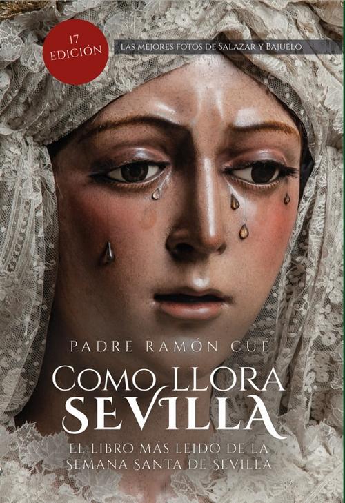 Como llora Sevilla... "El libro más leído de la Semana Santa de Sevilla"