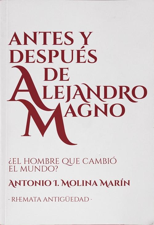 Antes y después de Alejandro Magno "¿El hombre que cambió el mundo?"