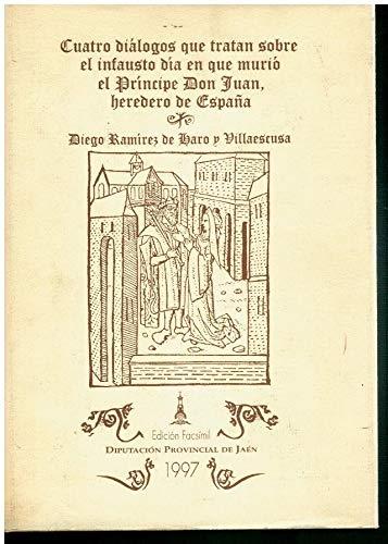 Cuatro diálogos que tratan sobre el infausto día en que murió el Príncipe Don Juan, heredero de España