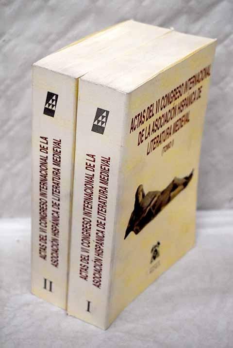 Actas del VI Congreso Internacional de la asociación hispánica de literatura medieval (2 Vols.). 