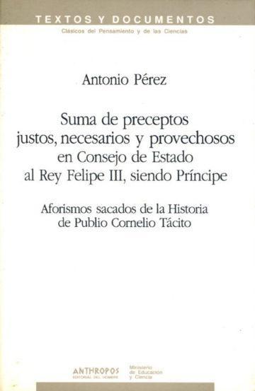 Suma de preceptos justos, necesarios y provechosos en consejo de estado al Rey Felipe III "Aforismos sacados de la Historia de Publio Cornelio Tácito"