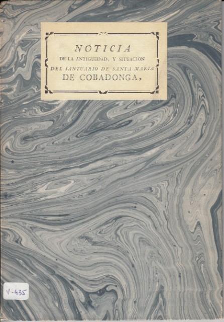 Noticia de la Antigüedad y situación del santuario de Santa María de Cobadonga "...SANTA MARIA DE COBADONGA". 