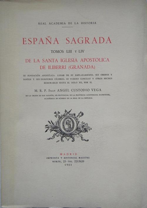 España Sagrada - Tomos LIII - LIV - LV - LVI (3 Vols.) Tomo LIII "De la Santa Iglesia Apostólica de Iliberri (Granada)". 
