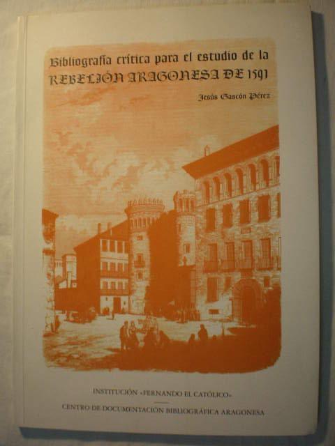 Bibliografía crítica para el estudio de la rebelión aragonesa de 1591 "...ARAGONESA DE 1591"
