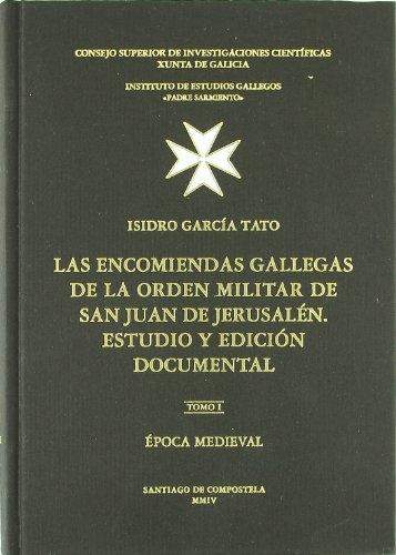 Las encomiendas gallegas de la Orden Militar de San Juan de Jerusalén - Tomo 1 "Estudio y edición documental. Epoca medieval"