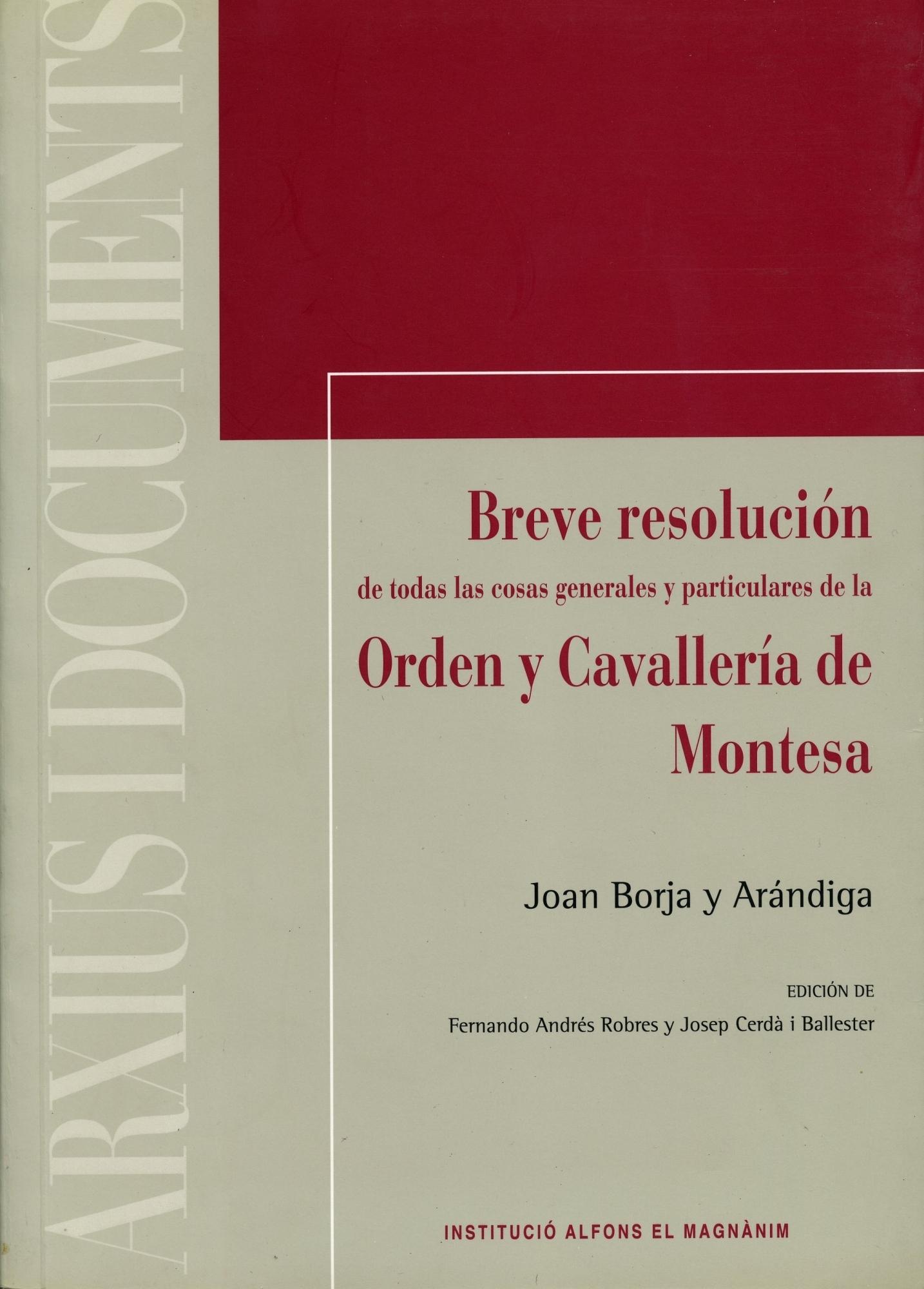 Breve resolución de todas las cosas generales y particulares  de la Orden y Cavallería de Montesa. 