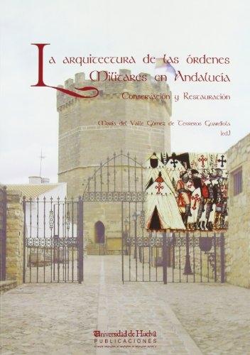 La arquitectura de las órdenes militares en Andalucía. "Conservación y Restauración". 