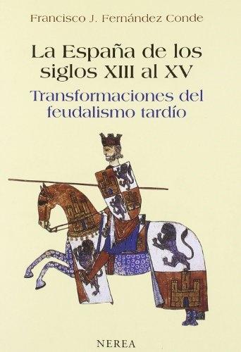 La España de los siglos XIII al XV "Transformaciones del feudalismo tardío". 