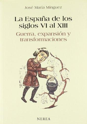 La España de los siglos VI al XIII "Guerra, expansión y transformaciones"