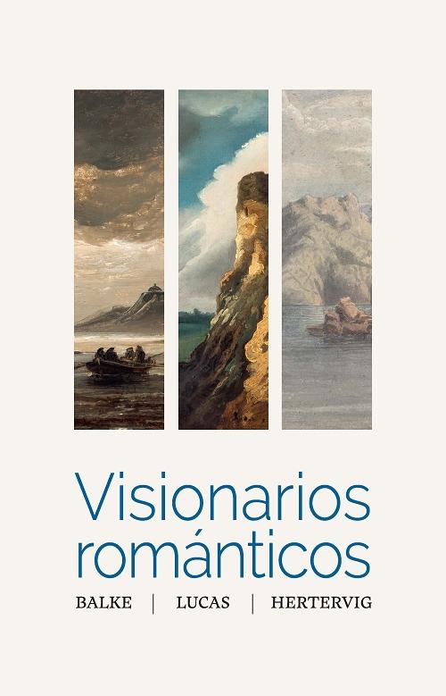 Visionarios románticos "Peder Balke - Eugenio Lucas Velázquez - Lars Hertervig"