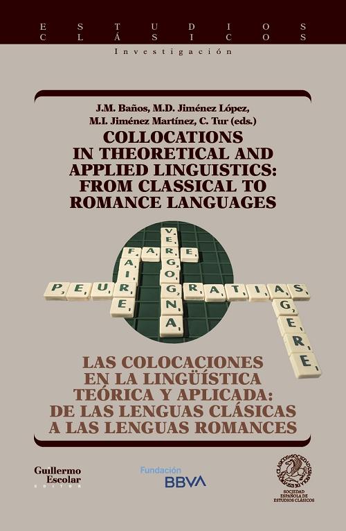 Las colocaciones en la lingüística teórica y aplicada: De las lenguas clásicas a las lenguas romances "Collocations in Theorical and applied Linguistics: From Classical to Romance Languages"