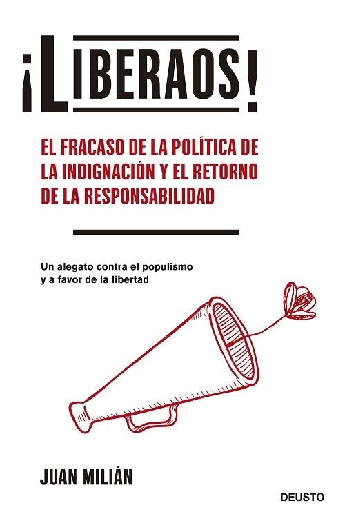 ¡Liberaos! "El fracaso de la política de la indignación y el retorno de la responsabilidad". 