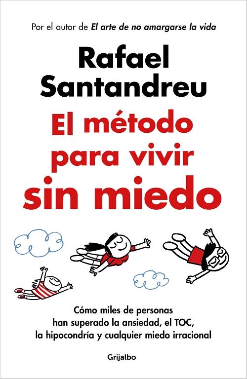 El método para vivir sin miedo "Cómo miles de personas ha superado la ansiedad, el TOC, la hipocondría y cualquier miedo irracional"