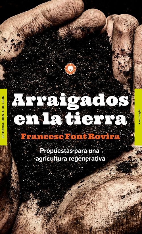 Arraigados en la tierra "Propuestas para una agricultura regenerativa"