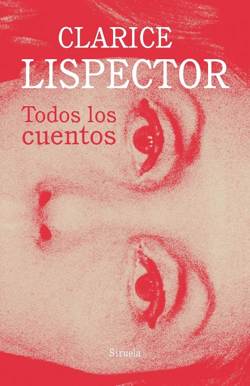 Todos los cuentos "(Clarice Lispector)". 