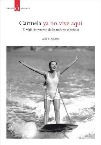 Carmela ya no vive aquí "El viaje sin retorno de las mujeres españolas". 
