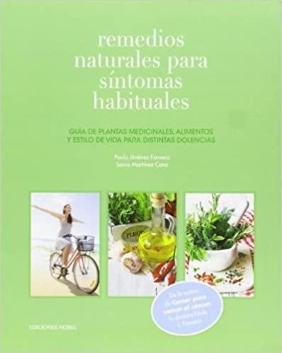 Remedios naturales para síntomas habituales "Guía de plantas medicinales, alimentos y estilo de vida para distintas dolencias". 