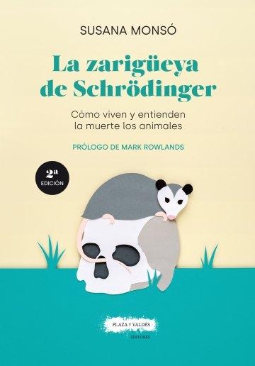 La zarigüeya de Schrödinger "Cómo viven y entienden la muerte los animales". 