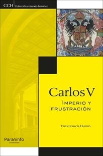 Carlos V. Imperio y frustración. 