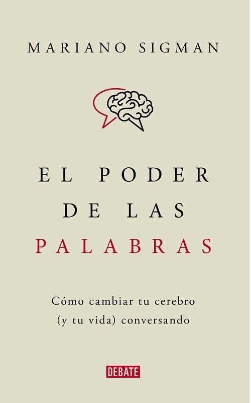 El poder de las palabras "Cómo cambiar tu cerebro (y tu vida) conversando". 