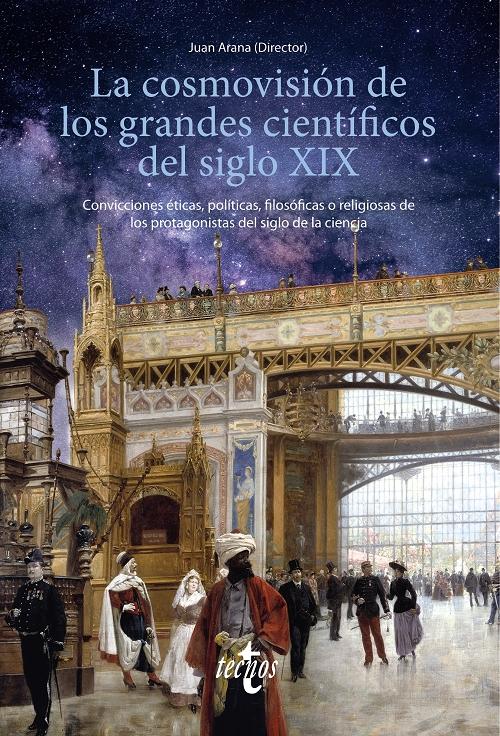 La cosmovisión de los grandes científicos del siglo XIX "Convicciones éticas, políticas, filosóficas o religiosas de los protagonistas del siglo de la ciencia"