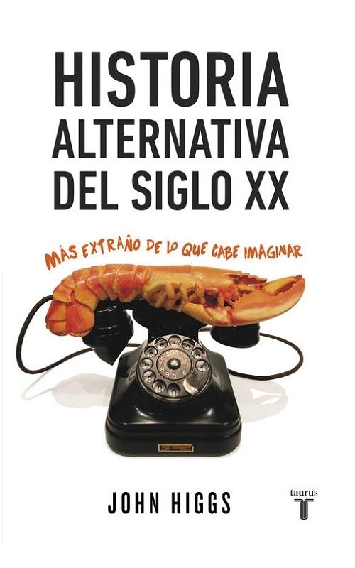 Historia alternativa del siglo XX "Más extraño de lo que cabe imaginar"