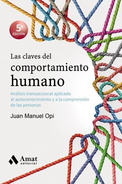 Las claves del comportamiento humano "Análisis transaccional aplicado al autoconocimiento y a la comprension de las personas". 